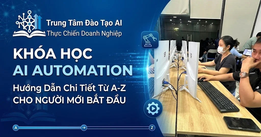Khóa học AI Automation – Hướng Dẫn Chi Tiết Từ A-Z